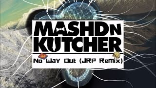 Mashd N Kutcher - No Way Out (Jar-No Remix)