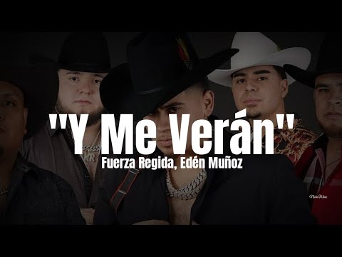 Fuerza Regida, Edén Muñoz - Y Me Verán (LETRA) Estreno 2022