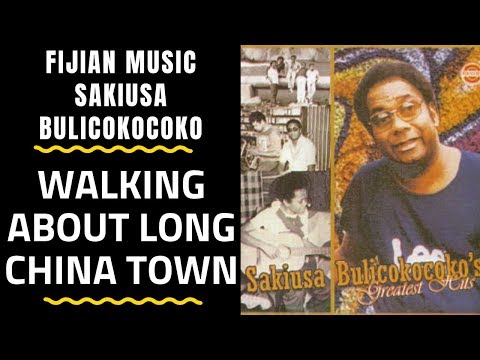 Fijian Musical Artist - WALKING ABOUT LONG CHINA TOWN - Sakiusa Bulicokocoko