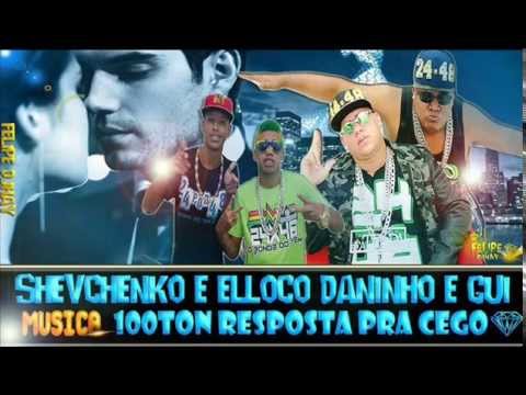 Daninho e Gui Shevchenko e Elloco - 100ton Resposta Pra Cego ( FONTE DO BREGA OFICIAL )
