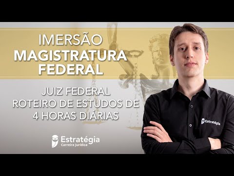 Imersão Magistratura Federal - Juiz Federal - Roteiro de Estudos de 4 horas diárias