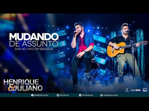 Henrique e Juliano - Mudando de Assunto (DVD Ao vivo em Brasília) [Vídeo Oficial]