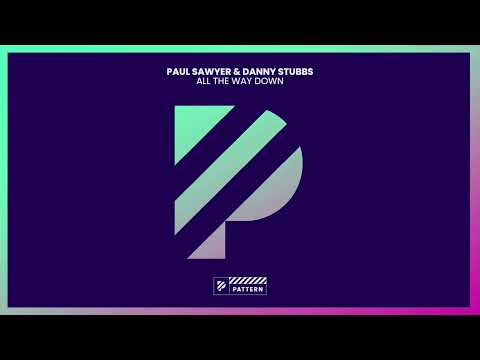 Paul Sawyer & Danny Stubbs - All The Way Down