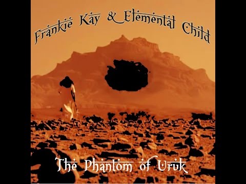 Frankie Kay & Elemental Child - The Phantom of Uruk