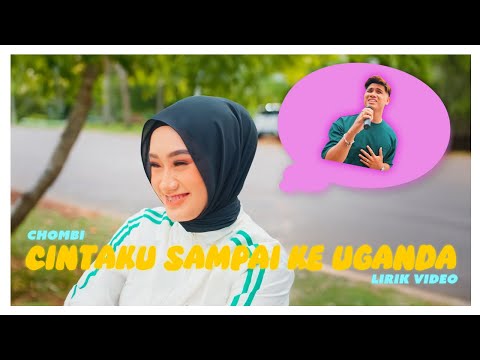 Chombi - Cintaku Sampai Ke Uganda (Lirik Video)