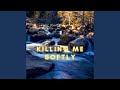 Killing Me Softly