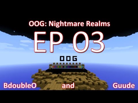 OOG - Nightmare Realms with Guude & BdoubleO - E003 (Minecraft)