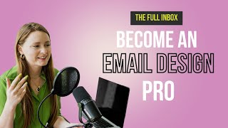 How To Become An Email Design Pro | The Full Inbox