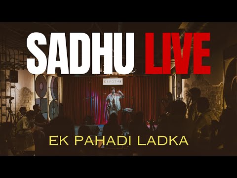 Sadhu - Ek Pahadi Ladka || Delhi [LIVE]