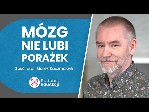 Neurobiologia niepowodzeń | Prof. Marek Kaczmarzyk | Podcast EduAkcji #72