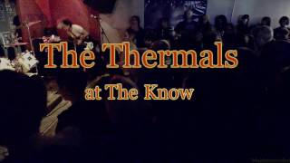 The Thermals - My Heart Went Cold-Live at The Know