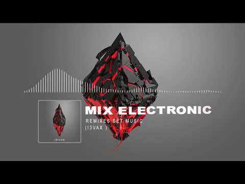 I3VAX - Mix Electronic Remixes | Set Music