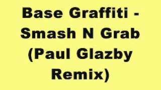 Base Graffiti - Smash N Grab (Paul Glazby Remix)