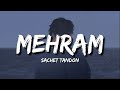 Mehram (Lyrics) - Sachet Tandon