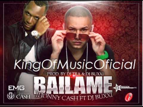 Jhonny Cash feat Buxxi- Bailame  (Reggaeton 2012)
