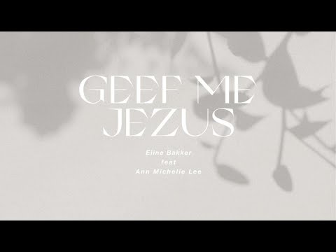 Eline Bakker - Geef me Jezus (feat. Ann Michelle Lee) | Lyric Video