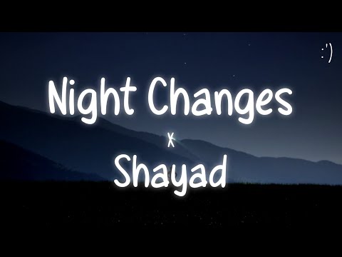 Night Changes X Shayad (Lyrics) Tiktok Remix/Slowed Version