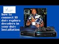 how to install 10 dstv explora decoders in your existing dstv installation.