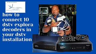 how to install 10 dstv explora decoders in your existing dstv installation.
