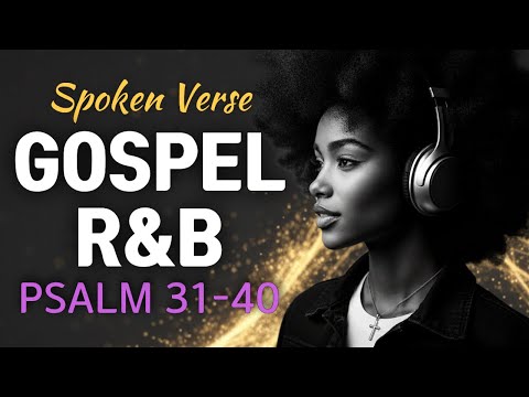 Psalms 31-40 in Soulful R&B | Healing Scripture Worship Music