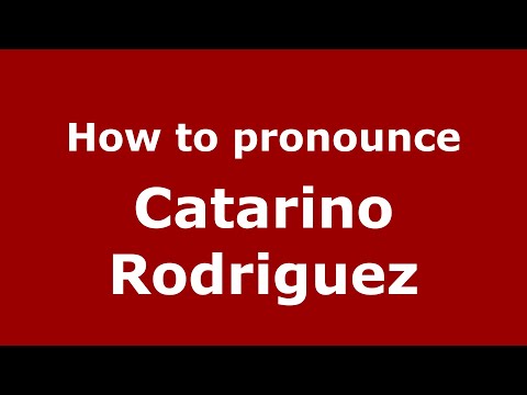 How to pronounce Catarino Rodriguez (Mexico/Spanish) - PronounceNames.com