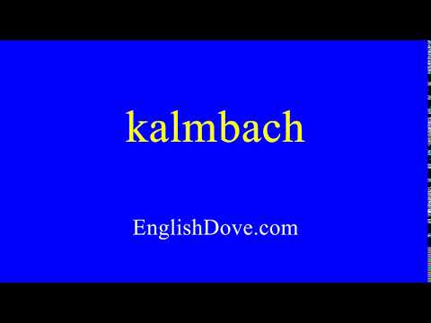 How to pronounce kalmbach in American English.