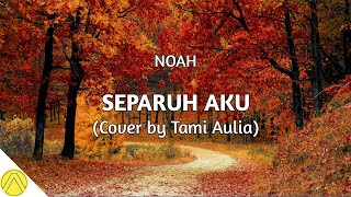 Download lagu Separuh Aku - NOAH (Cover   Lirik) by Tami Aulia mp3
