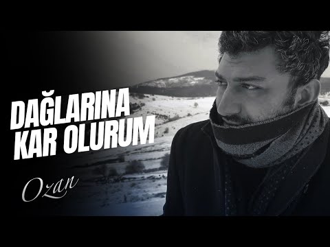 DAĞLARINA KAR OLURUM - OZAN (Offical Music Video)