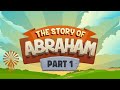 GOD CALLED ABRAHAM  | Christian Story | Bible Character |  Children's story | God's story