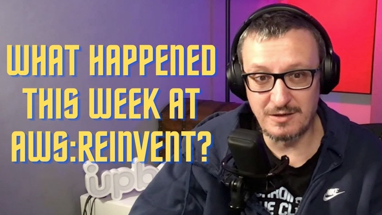 What Happened at AWS re:Invent This Week?