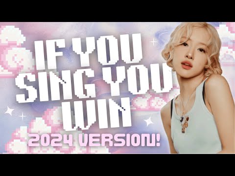 [KPOP GAME] 🌟IF YOU SING YOU WIN | 2024 VERSION!🌟