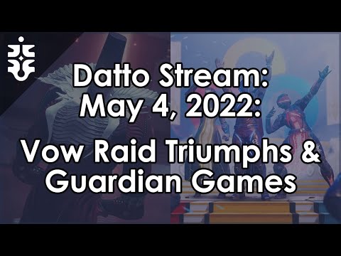 Datto Stream: Vow of the Disciple Raid Triumph Runs & Guardian Games - May 4, 2022