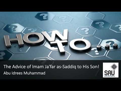 The Advice of Imam Ja'far as Saddiq to His Son! - Abu Idrees Muhammad