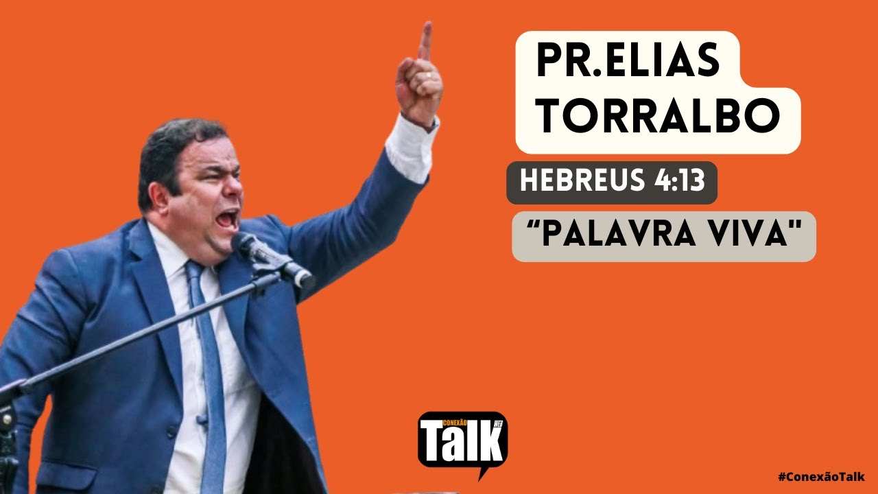 CONEXÃO TALK | PR.ELIAS TORRALBO | TEMA: " PALAVRA VIVA "