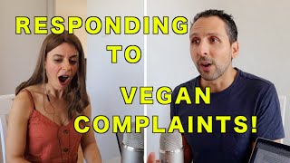 RESPONDING TO VEGAN COMPLAINTS!