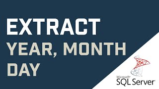 How To Extract YEAR, MONTH, DAY From A Date Column In MS SQL Server