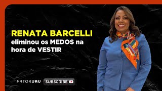 A consultoria de imagem mudou minha vida - RENATA BARCELLI