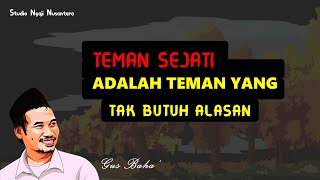 Download lagu Gus Baha - Teman Sejati Adalah Teman yang tak butuh alasan mp3