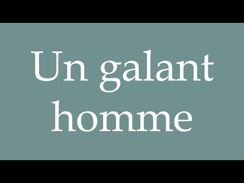 How to Pronounce ''Un galant homme'' (A gallant man) Correctly in French