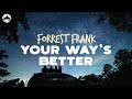 Forrest Frank YOUR WAY S BETTER Lyrics