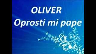 Oliver Dragojević - Oprosti mi pape (Potpuri) 4/15