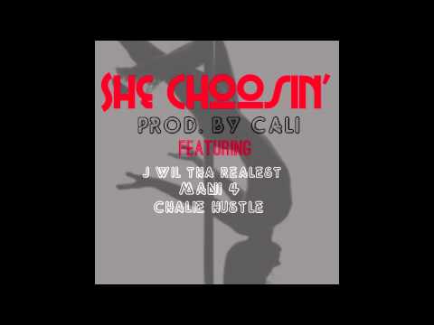 "She Choosin" Prod. By Cali Ft Jwil Tha Realest , Mani4 , E&E Chalie Hustle