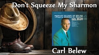 Carl Belew - Don't Squeeze My Sharmon