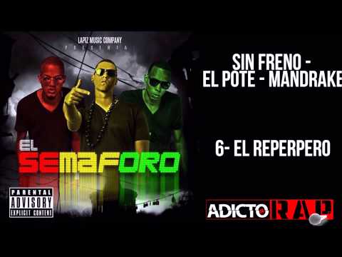 06-Sin Freno Ft Mandrake y El Pote El Reperpero {EL SEMAFORO 2015}
