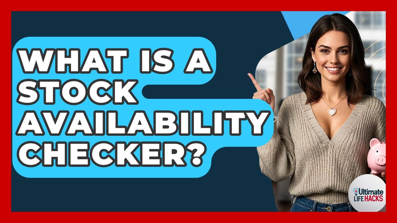 What Is A Stock Availability Checker? - Ultimate Life Hacks