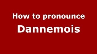 How to pronounce Dannemois