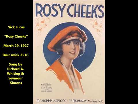 Nick Lucas "Rosy Cheeks" (1927) Brunswick 3518 = song by Seymour Simons & Richard A. Whiting