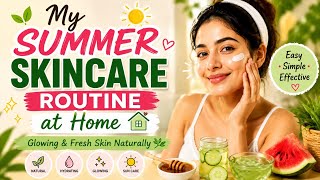 My Summer Skincare Routine at Home ☀️ | Glowing & Fresh Skin Naturally
