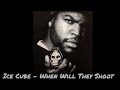 Ice Cube - When Will They Shoot? (Dirty Lyrics)[High Definition Remastered] 4K