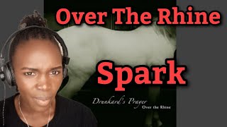 First Time Hearing Over The Rhine - Spark (REACTION)